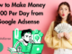 How to Make Money $100 Per Day from Google AdSense In 2023