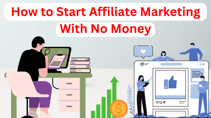 How to Start Affiliate Marketing With No Money Step-by-Step (2023)