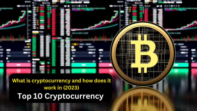 What is cryptocurrency and how does it work in (2023)